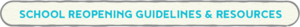 School Reopening Guideline & Resources